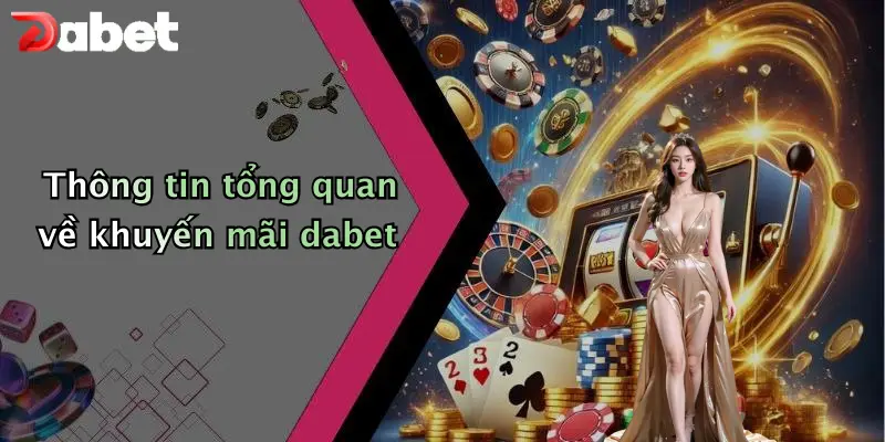 Thông tin tổng quan về khuyến mãi dabet